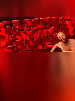 The Official GamingTaylor Game, Great Job!