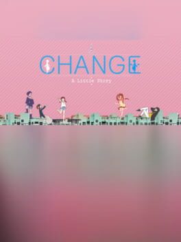 Change : A Little Story