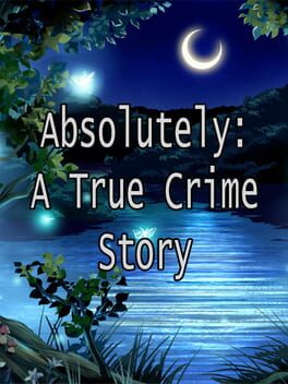 Absolutely: A True Crime Story