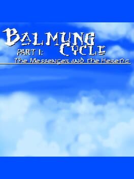 Balmung Cycle Part I: The Messenger and the Heretic