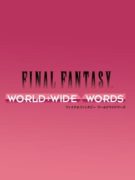 Final Fantasy: World Wide Words