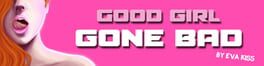 Good Girl Gone Bad