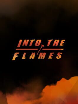 Into the Flames