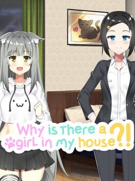 Why Is There A Girl In My House?!
