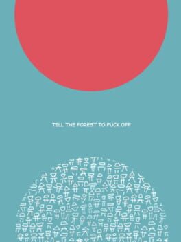 Tell The Forest To F*ck Off
