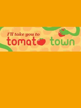 I'll Take You to Tomato Town
