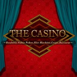 The Casino: Roulette, Video Poker, Slot Machines, Craps, Baccarat