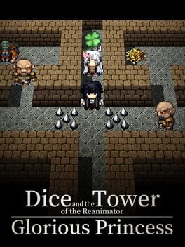 Dice and the Tower of the Reanimator: Glorious Princess