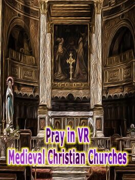 Pray in VR Medieval Christian Churches