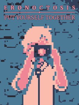 Eronoctosis: Put Yourself Together