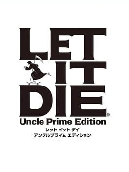 Let It Die: Uncle Prime Edition