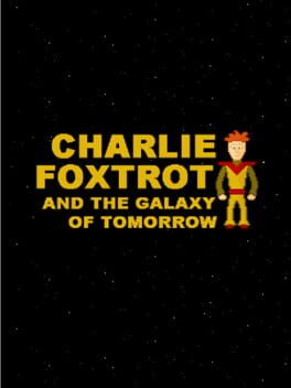 Charlie Foxtrot & The Galaxy of Tomorrow
