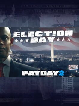 Payday 2: The Election Day Heist
