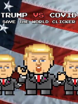 Trump vs. Covid: Save the World Clicker