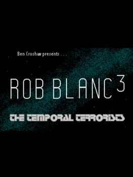 Rob Blanc III: The Temporal Terrorists