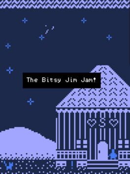 The Bitsy Jim Jam