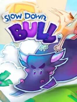 Slow Down, Bull