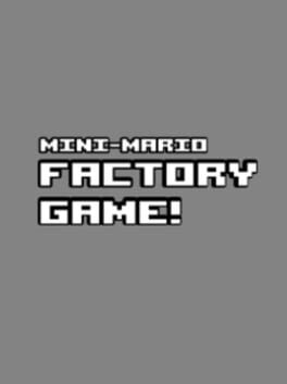 Mini-Mario Factory Game!