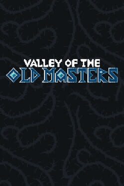Valley of the Old Masters