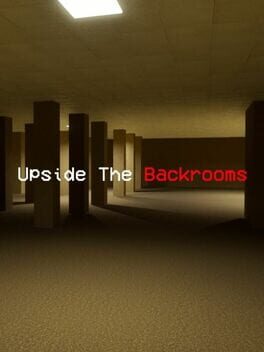 Upside the Backrooms