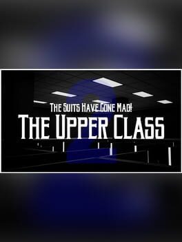 The Suits Have Gone Mad!: The Upper Class