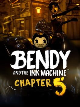 Bendy and the Ink Machine: Chapter Five