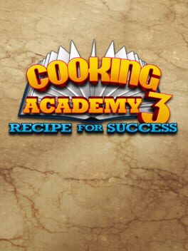 Cooking Academy 3: Recipe for Success