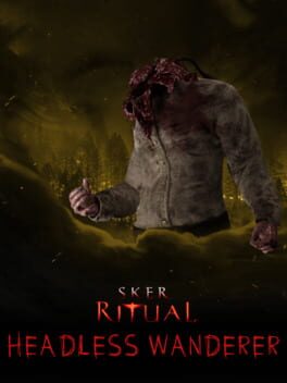 Sker Ritual: Headless Wanderer