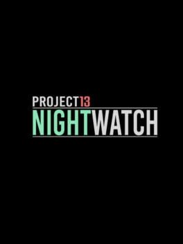 Project 13: Nightwatch
