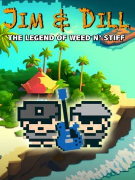 Jim & Dill: The Legend of Weed N' Stiff
