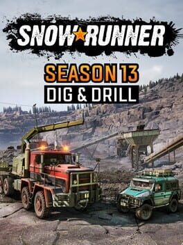 SnowRunner: Season 13 - Dig & Drill