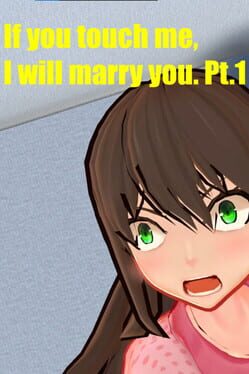 If You Touch Me, I Will Marry You.