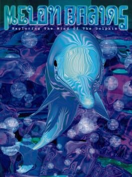 Melon Brains: Exploring The Mind Of The Dolphin