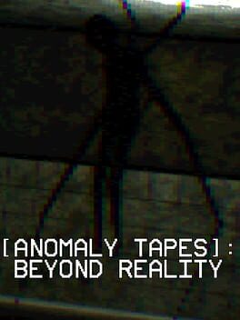Anomaly Tapes: Beyond Reality