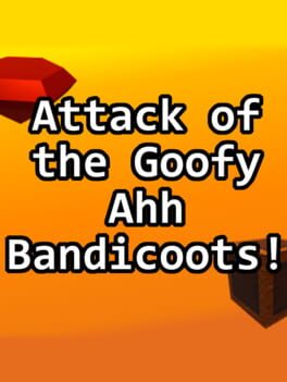 Attack of the Goofy Ahh Bandicoots!