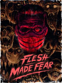 Flesh Made Fear