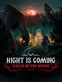 Night is Coming: Wrath of the Woods