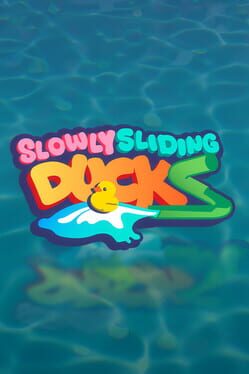 Slowly Sliding Ducks