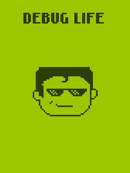 Debug Life