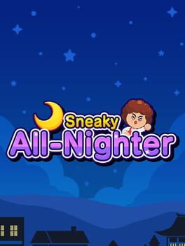 Sneaky All-Nighter