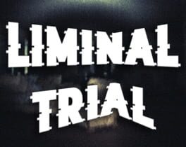 Liminal Trial
