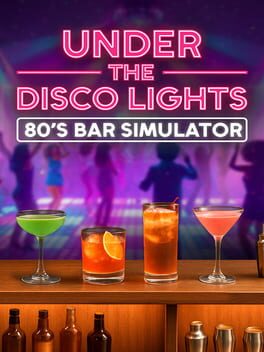 Under the Disco Lights: 80's Bar Simulator