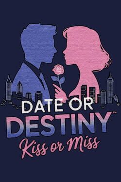 Date or Destiny: Kiss or Miss