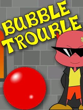 Bubble Trouble