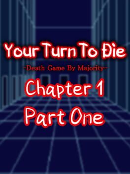 Your Turn To Die: Chapter 1, Part One