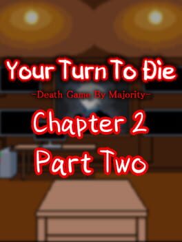 Your Turn To Die: Chapter 2, Part Two