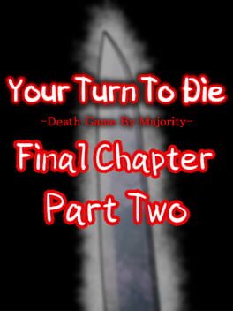 Your Turn To Die: Final Chapter, Part Two