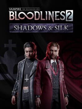 Vampire: The Masquerade - Bloodlines 2 - Shadows & Silk