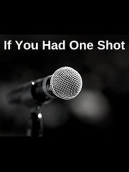 If You Had One Shot
