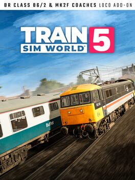 Train Sim World 5: BR Class 86/2 & Mk2f Coaches